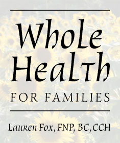 Whole Health for Families - Lauren Fox, FNP, BC, CCH